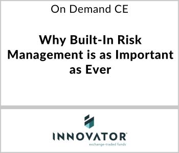 Why Built-In Risk Management is as Important as Ever - Innovator ETFs - On Demand CE