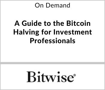 A Guide to the Bitcoin Halving for Investment Professionals - Bitwise Asset Management - On Demand