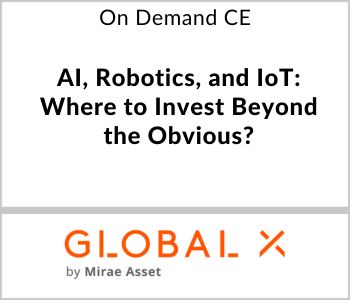 AI, Robotics, and IoT: Where to Invest Beyond the Obvious? - Global X ETFs - On Demand CE