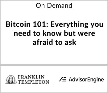 Bitcoin 101: Everything you need to know but were afraid to ask - AdvisorEngine - On Demand