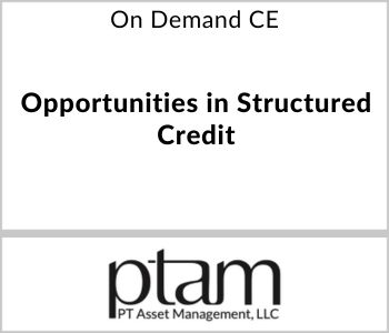 Opportunities in Structured Credit - Ptam - On Demand CE