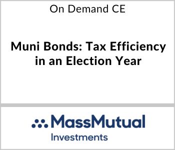 Muni Bonds: Tax Efficiency in an Election Year - MassMutual Investments - On Demand CE