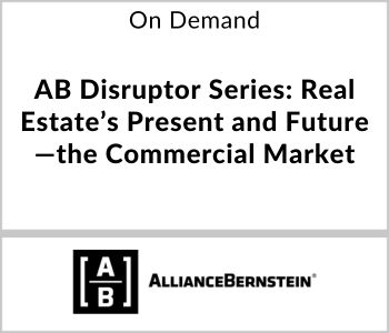AB Disruptor Series: Real Estate’s Present and Future—the Commercial Market - On Demand