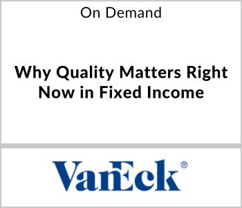 Why Quality Matters Right Now in Fixed Income - VanEck - On Demand