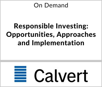 Responsible Investing: Opportunities, Approaches and Implementation - Calvert - On Demand