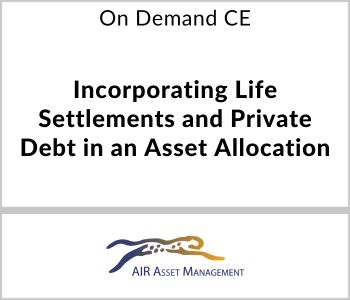 Incorporating Life Settlements and Private Debt in an Asset Allocation - AIR Asset Management - On Demand CE