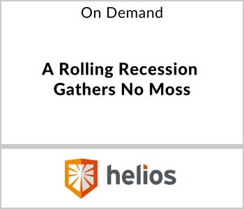 A Rolling Recession Gathers No Moss - Helios Quantitative Research - On Demand