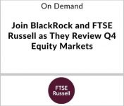 Join Blackrock and FTSE Russell as They Review Q4 Equity Markets - FTSE Russell - On Demand