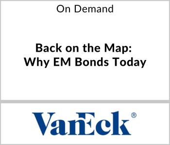 Back on the Map: Why EM Bonds Today - VanEck - On Demand