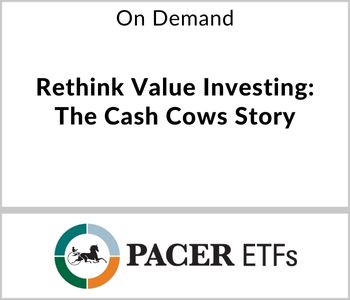 Rethink Value Investing: The Cash Cows Story - Pacer ETFs Distributors - On Demand