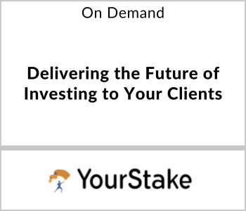 Delivering the Future of Investing to Your Clients - YourStake - On Demand