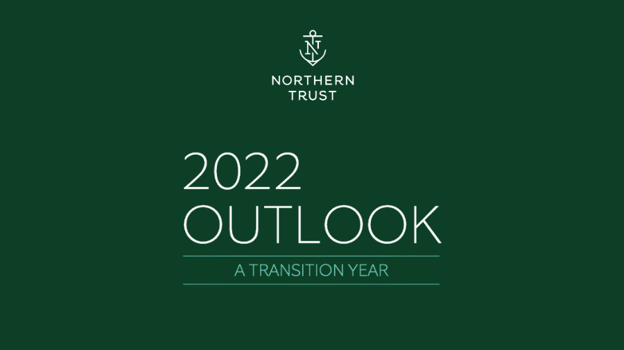 Northern Trust - 2022 Outlook - A Transition Year