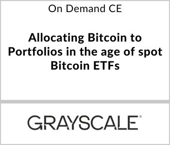 Allocating Bitcoin to Portfolios in the age of spot Bitcoin ETFs - Grayscale - On Demand CE