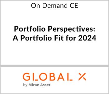 Portfolio Perspectives: A Portfolio Fit for 2024 - Global X ETFs - On Demand CE
