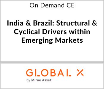 India & Brazil: Structural & Cyclical Drivers within Emerging Markets - Global X - On Demand CE