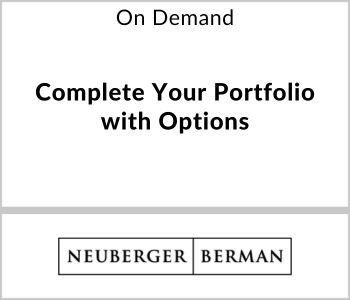 Complete Your Portfolio with Options - Neuberger Berman - On Demand