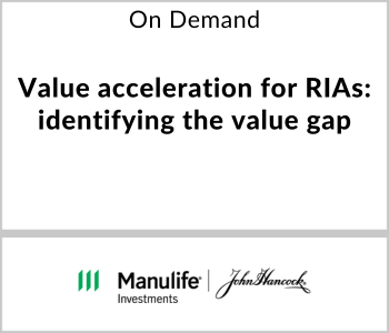 John Hancock Investments Webcast - On Demand - Value acceleration for RIAs identifying the value gap