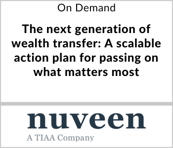Nuveen Webcast - On Demand - The next generation of wealth transfer - A scalable action plan for passing on what matters most