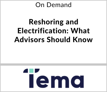 Tema ETFs Webcast - On Demand - Reshoring and Electrification What Advisors Should Know
