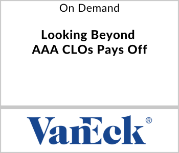 VanEck Webcast - On Demand - Looking Beyond AAA CLOs Pays Off
