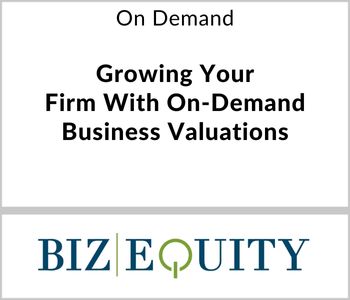Growing Your Firm With On-Demand Business Valuations