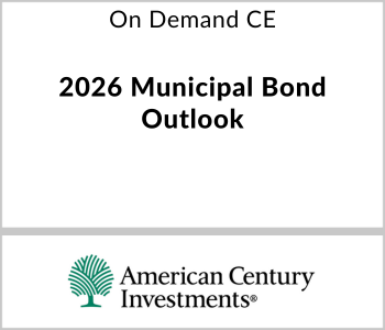 American Century - On Demand CE - 2026 Municipal Bond Outlook