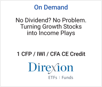 Direxion - On Demand - No Dividend No Problem. Turning Growth Stocks into Income Plays