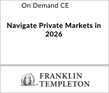 Franklin Templeton On Demand CE - Upcoming - Navigate Private Markets in 2026