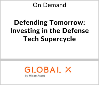 Global X Webcast - On Demand - Defending Tomorrow Investing in the Defense Tech Supercycle