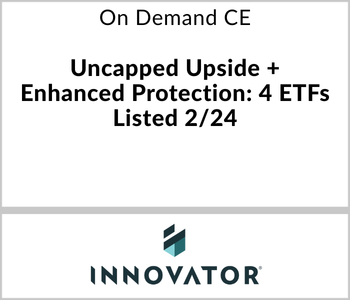Coming 2/24. Unlock the Upside. Protect the Downside – Innovator ETFs – 2.26.26 Innovator ETFs - On Demand CE - Uncapped Upside + Enhanced Protection 4 ETFs Listed 224