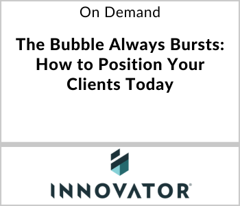 Innovator ETFs Webcast - On Demand - The Bubble Always Bursts How to Position Your Clients Today