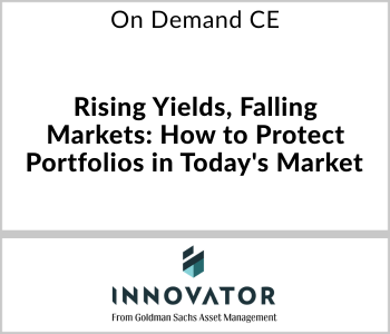 Innovator - On Demand CE - Rising Yields, Falling Markets How to Protect Portfolios in Today's Market