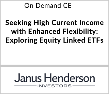 Janus Henderson - On Demand CE - Seeking High Current Income with Enhanced Flexibility Exploring Equity Linked ETFs