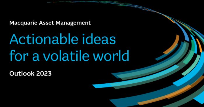 Delaware Funds by Macquarie® – Outlook 2023 Actionable ideas for a volatile world
