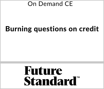 Future Standard Webcast - On Demand CE - Burning Questions on Credit
