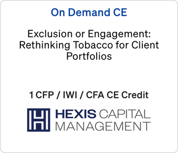 Exclusion or Engagement: Rethinking Tobacco for Client Portfolios – Hexis Capital Management – 9.1.26 Hexis Capital Management Webcast - On Demand CE - Exclusion or Engagement: Rethinking Tobacco for Client Portfolios