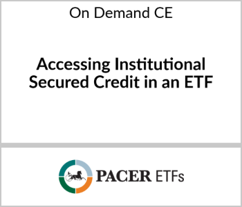 Accessing Institutional Secured Credit in an ETF – Pacer ETFs – 8.19.26 Pacer - On Demand CE
