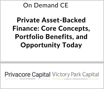 Privacore Capital - On Demand CE - Private Asset-Backed Finance Core Concepts, Portfolio Benefits, and Opportunity Today