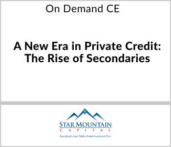 A New Era in Private Credit: The Rise of Secondaries – Star Mountain Capital – 7.10.26 Star Mountain Capital - On Demand CE