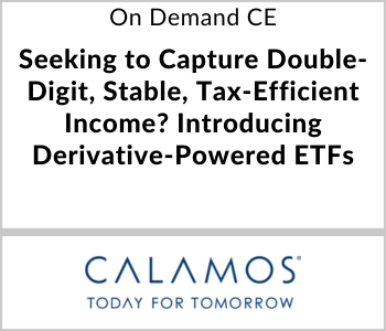 Seeking to Capture Double-Digit, Stable, Tax-Efficient Income? Introducing Derivative-Powered ETFs – Calamos Investments – 12.8.25