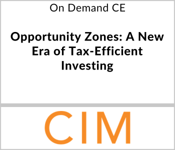 Opportunity Zones: A New Era of Tax-Efficient Investing – CIM Group – 4.2.26 CIM Group Webcast - On Demand CE - Opportunity Zones: A New Era of Tax-Efficient Investing