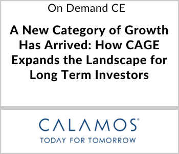 Calamos Investments Webcast - On Demand CE - A New Category of Growth Has Arrived: How CAGE Expands the Landscape for Long Term Investors