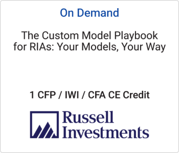 The Custom Model Playbook for RIAs: Your Models, Your Way – Russell Investments – 10.19.26