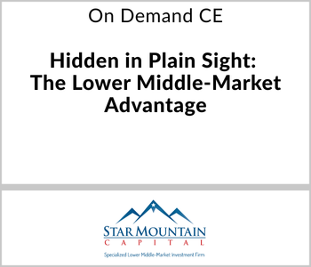 Star Mountain Capital - On Demand CE - Hidden in Plain Sight The Lower Middle-Market Advantage