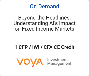 Beyond the Headlines: Understanding AI’s Impact on Fixed Income Markets – Voya Investment Management – 10.16.26 Voya Investment Management - On Demand CE