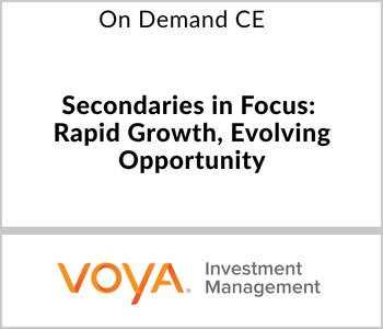 Voya - On Demand CE - Secondaries in Focus Rapid Growth, Evolving Opportunity