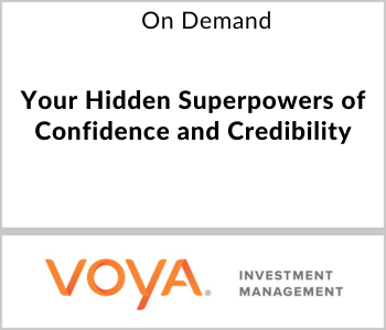 Voya Webcast - On Demand - Your Hidden SuperPowers of Confidence and Credibility