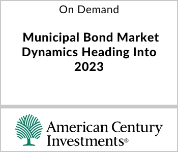 Municipal Bond Market Dynamics Heading Into 2023 - American Century Investments