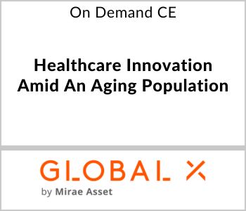 Healthcare Innovation Amid An Aging Population - Global X ETFs - On Demand CE