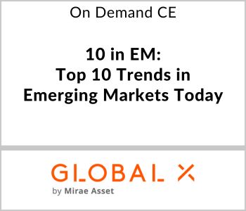 10 in EM: Top 10 Trends in Emerging Markets Today Global X ETFs On Demand CE